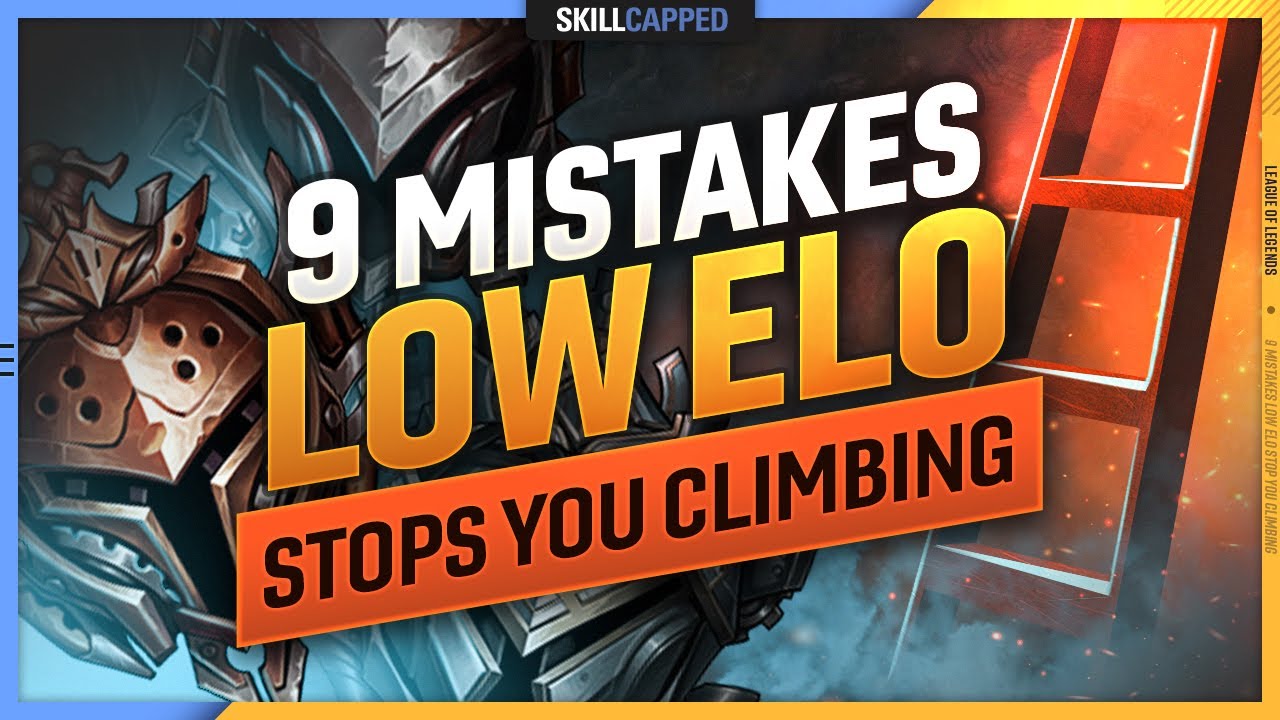 9 HUGE LOW ELO MISTAKES that STOP YOU from CL...