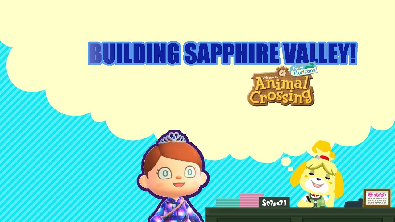 Building Sapphire Valley! - Animal Crossing N...