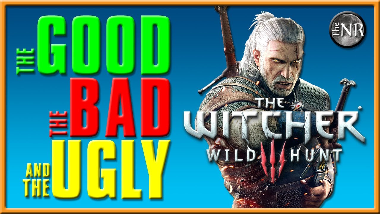 The Witcher 3 - Critique | The Good, the Bad,...