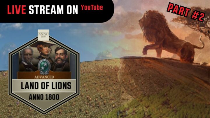 Anno 1800 - Land of Lions #2 - Live Stream