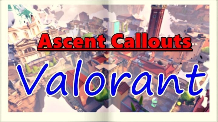 Valorant Ascent Map Callouts (Map Guide) 2022...