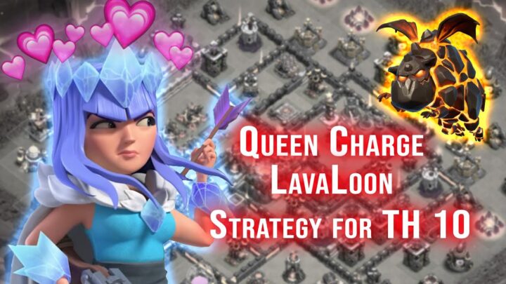 Queen charge lava loon attack strategy th10 |...